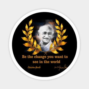 Be the change you want to see in the world Magnet